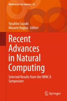 Recent Advances in Natural Computing : Selected Results from the IWNC 8 Symposium