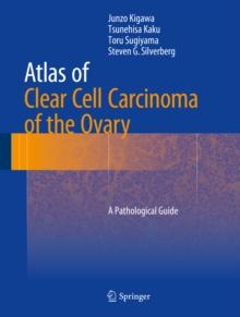 Atlas of Clear Cell Carcinoma of the Ovary : A Pathological Guide