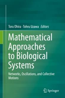 Mathematical Approaches to Biological Systems : Networks, Oscillations, and Collective Motions