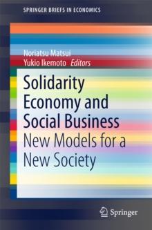 Solidarity Economy and Social Business : New Models for a New Society