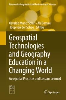 Geospatial Technologies and Geography Education in a Changing World : Geospatial Practices and Lessons Learned