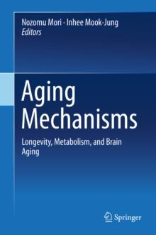 Aging Mechanisms : Longevity, Metabolism, and Brain Aging