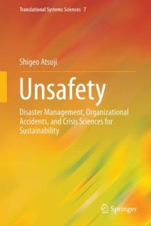 Unsafety : Disaster Management, Organizational Accidents, and Crisis Sciences for Sustainability