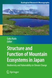 Structure and Function of Mountain Ecosystems in Japan : Biodiversity and Vulnerability to Climate Change