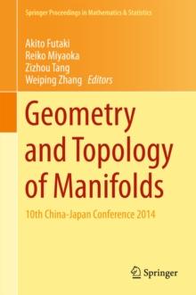 Geometry and Topology of Manifolds : 10th China-Japan Conference 2014