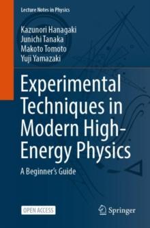 Experimental Techniques in Modern High-Energy Physics : A Beginners Guide