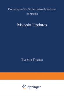 Myopia Updates : Proceedings of the 6th International Conference on Myopia