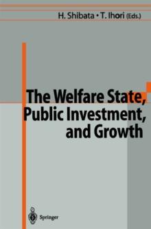 The Welfare State, Public Investment, and Growth : Selected Papers from the 53rd Congress of the International Institute of Public Finance