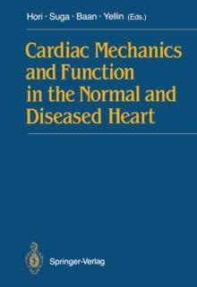 Cardiac Mechanics and Function in the Normal and Diseased Heart