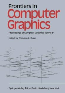 Frontiers in Computer Graphics : Proceedings of Computer Graphics Tokyo '84