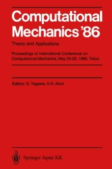 Computational Mechanics '86 : Theory and Applications Proceedings of International Conference on Computational Mechanics, May 25-29, 1986, Tokyo: Volume 1