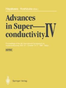 Advances in Superconductivity IV : Proceedings of the 4th International Symposium on Superconductivity (ISS '91), October 14-17, 1991, Tokyo