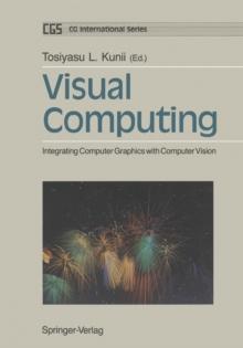 Visual Computing : Integrating Computer Graphics with Computer Vision