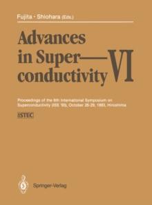 Advances in Superconductivity VI : Proceedings of the 6th International Symposium on Superconductivity (ISS '93), October 26-29, 1993, Hiroshima Volumes 1 and 2