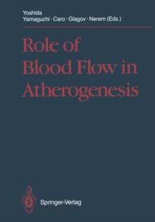 Role of Blood Flow in Atherogenesis : Proceedings of the International Symposium, Hyogo, October 1987