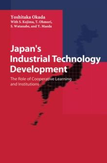 Japan's Industrial Technology Development : The Role of Cooperative Learning and Institutions