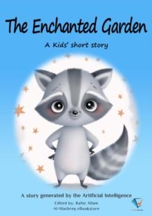 The Enchanted Garden : AI Kids' Stories