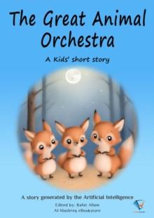 The Great Animal Orchestra : AI Kids' Stories