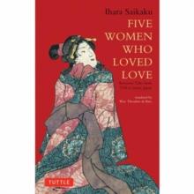 Five Women Who Loved Love : Amorous Tales from 17th-Century Japan