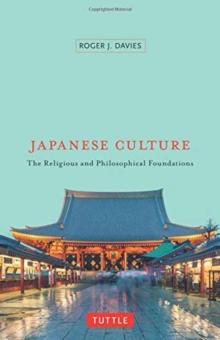 Japanese Culture : The Religious and Philosophical Foundations