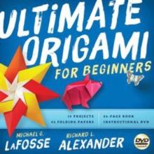 Ultimate Origami for Beginners Kit : The Perfect Kit for Beginners-Everything you Need is in This Box!: Kit Includes Origami Book, 19 Projects, 62 Origami Papers & Video Instructions