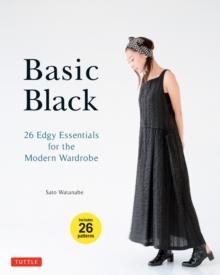 Basic Black : 26 Edgy Essentials for the Modern Wardrobe