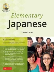 Elementary Japanese Volume One : This Beginner Japanese Language Textbook Expertly Teaches Kanji, Hiragana, Katakana, Speaking & Listening (Online Media Included) Volume 1