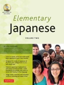 Elementary Japanese Volume Two : This Intermediate Japanese Language Textbook Expertly Teaches Kanji, Hiragana, Katakana, Speaking & Listening (Online Media Included) Volume 2