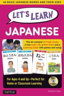 Let's Learn Japanese Kit : 64 Basic Japanese Words and Their Uses (Flash Cards, Audio, Games & Songs, Learning Guide and Wall Chart)