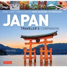 Japan Traveler's Companion : Japan's Most Famous Sights From Okinawa to Hokkaido