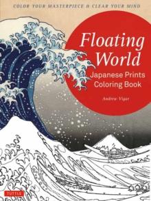 Floating World Japanese Prints Coloring Book : Color your Masterpiece & Clear Your Mind (Adult Coloring Book)