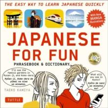 Japanese For Fun Phrasebook & Dictionary : The Easy Way to Learn Japanese Quickly (Audio Included)