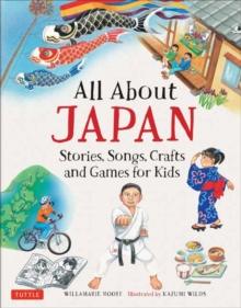 All About Japan : Stories, Songs, Crafts and Games for Kids