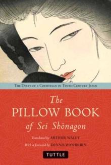 The Pillow Book of Sei Shonagon : The Diary of a Courtesan in Tenth Century Japan