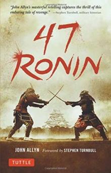 47 Ronin : The Classic Tale of Samurai Loyalty, Bravery and Retribution