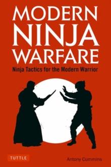 Modern Ninja Warfare : Ninja Tactics for the Modern Warrior