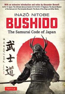 Bushido: The Samurai Code of Japan : With an Extensive Introduction and Notes by Alexander Bennett