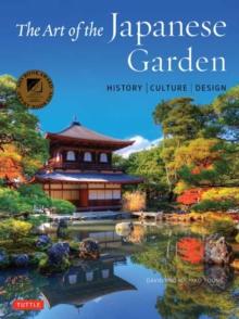 The Art of the Japanese Garden : History / Culture / Design