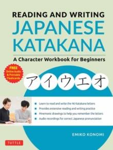 Reading and Writing Japanese Katakana : A Character Workbook for Beginners (Audio Download & Printable Flash Cards)