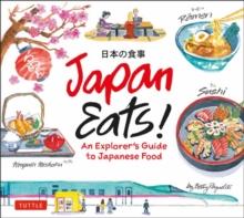 Japan Eats! : An Explorer's Guide to Japanese Food