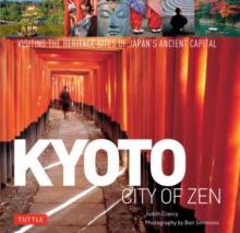 Kyoto City of Zen : Visiting the Heritage Sites of Japan's Ancient Capital