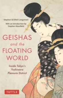 Geishas and the Floating World : Inside Tokyo's Yoshiwara Pleasure District