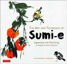 The Art and Technique of Sumi-e : Japanese Ink Painting as Taught by Ukai Uchiyama