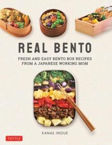 Real Bento : Fresh and Easy Lunchbox Recipes from a Japanese Working Mom