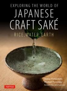 Exploring the World of Japanese Craft Sake : Rice, Water, Earth