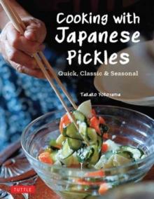 Cooking with Japanese Pickles : 97 Quick, Classic and Seasonal Recipes