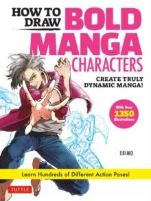 How to Draw Bold Manga Characters : Create Truly Dynamic Manga!  Learn Hundreds of Different Action Poses! (Over 1350 Illustrations)