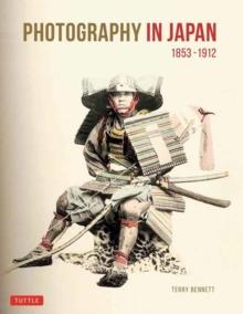 Photography in Japan 1853-1912 : Second Edition