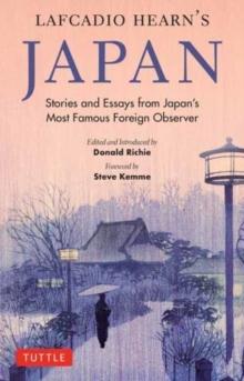 Lafcadio Hearn's Japan : Stories and Essays from Japan's Most Famous Foreign Observer