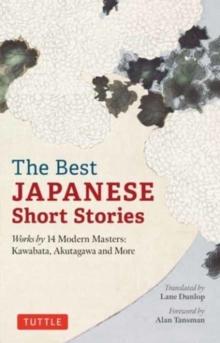 The Best Japanese Short Stories : Works by 14 Modern Masters: Kawabata, Akutagawa and More